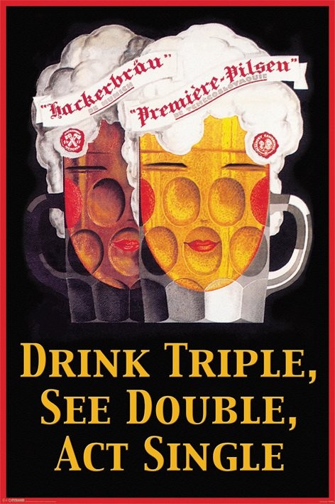 Poster Drink triple, see double, act single