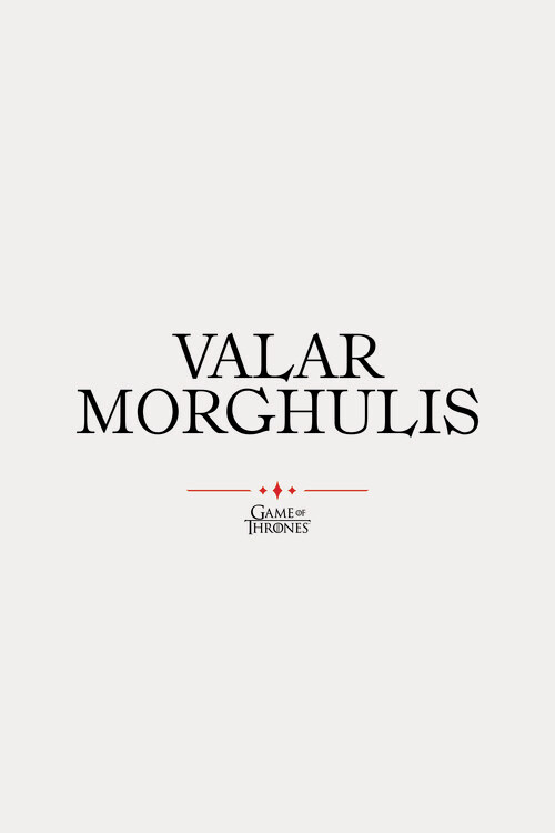 Плакат Game of Thrones - Valar Morghulis