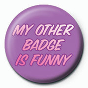 Merkki MY OTHER BADGE IS FUNNY