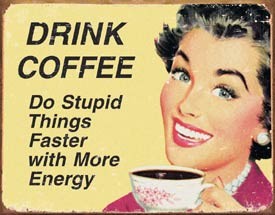 Metallikyltti EPHEMERA - Coffee Stupid Things