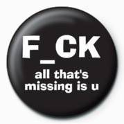 Badge FUCK - ALL THAT'S MISSING