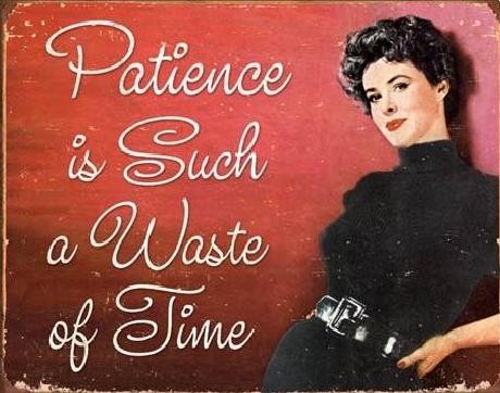 Μεταλλική πινακίδα PATIENCE - Waste Of Time