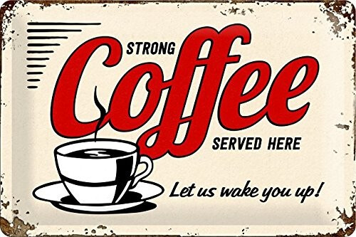 Metallikyltti Coffee Strong Coffee Served Here