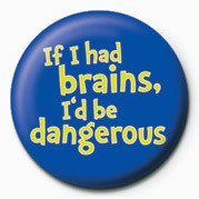 Merkki IF I HAD BRAINS, I'D BE DA