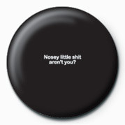 Κονκάρδα Nosey LITTLE SHIT AREN'T Y