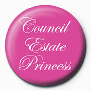 Badge COUNCIL ESTATE PRINCESS
