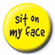 Badge SIT ON MY FACE