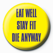 Κονκάρδα EAT WELL, STAY FIT, DIE AN