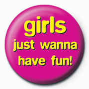 Κονκάρδα GIRLS JUST WANNA HAVE FUN