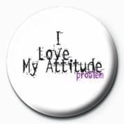 Merkki I LOVE MY ATTITUDE PROBLEM