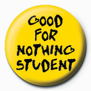 Badge GOOD FOR NOTHING STUDENT