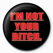 Merkki BITCH - I'M NOT YOUR BITCH