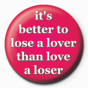 Κονκάρδα IT'S BETTER TO LOVE A LOSE