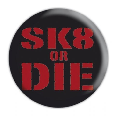 Bedž SK8 OR DIE