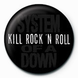 Badge SYSTEM OF A DOWN - kill rock