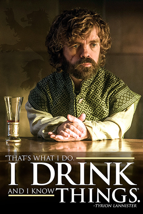Плакат Game of Thrones - Tyrion: I Drink And I Know Things