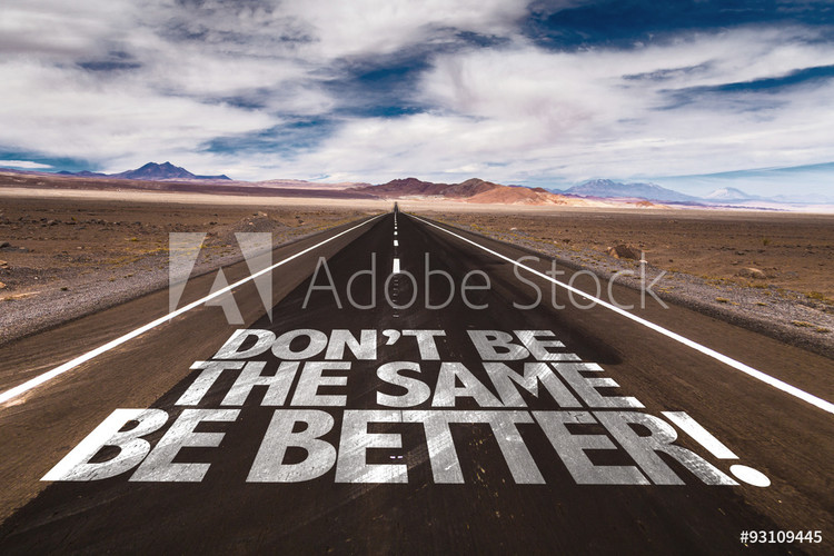 Pôster emoldurado Don't Be the Same, Be Better!