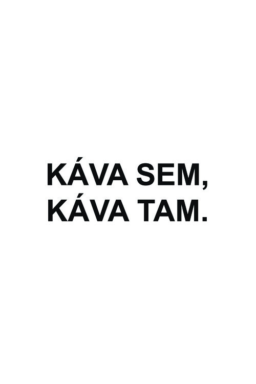 Плакат Káva sem, káva tam