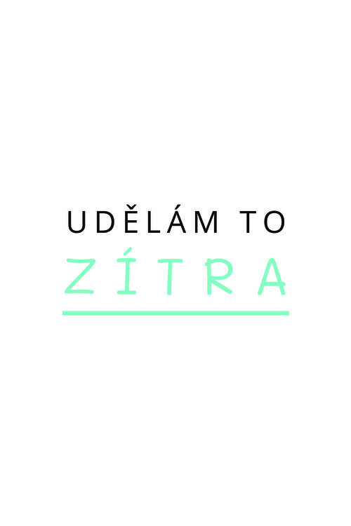 Плакат Udělám to zítra