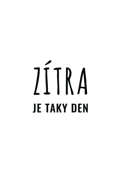 Плакат Zítra je taky den