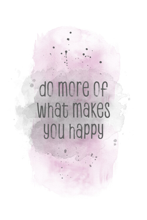 Art Photography Do more of what makes you happy | watercolor pink