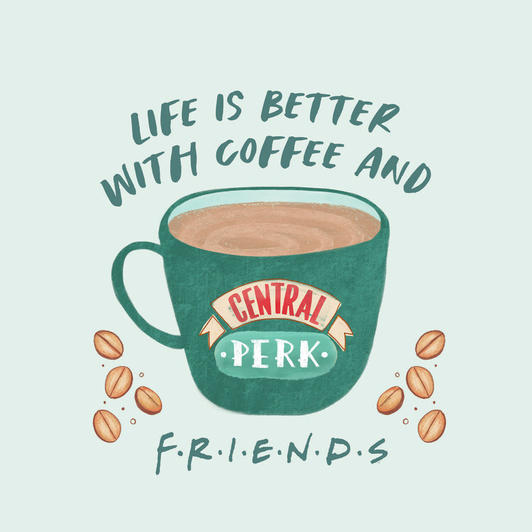 Impressão de arte Friends - Life is better with coffee