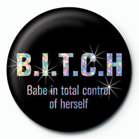 Button, badge BITCH - LIFE'S A BITCH