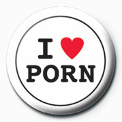 Button, badge I LOVE PORN | Tips for original gifts