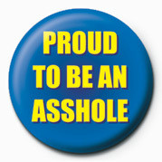 Badge PROUD TO BE AN ASSHOLE