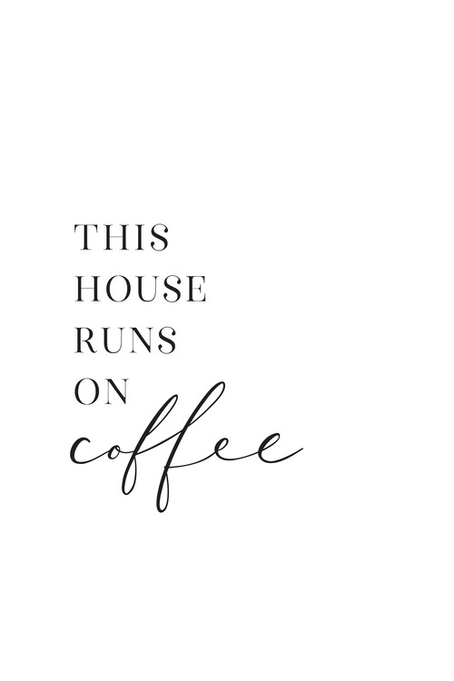 Illustration This house runs on coffee typography art